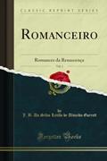 Ler Romanceiro, Vol. 1: Romances da Renascença (Classic Reprint), do autor J. B. Da Silva Leitão de Almei Garrett