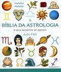 Ler A Bíblia da Astrologia: o Guia Definitivo do Zodíaco, do autor Judy Hall Ler A Bíblia da Astrologia: o Guia Definitivo do Zodíaco, do autor Judy Hall
