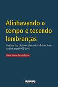 Ler Alinhavando o tempo e tecendo lembranças: Histórias das bibliotecárias e dos bibliotecários na unicamp (1963-2014), do autor Maria Solange Pereira Ribeiro Ler Alinhavando o tempo e tecendo lembranças: Histórias das bibliotecárias e dos bibliotecários na unicamp (1963-2014), do autor Maria Solange Pereira Ribeiro