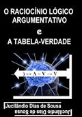 Ler O Raciocinio Logico Argumentativo, do autor Jucilândio Dias De Sousa Ler O Raciocinio Logico Argumentativo, do autor Jucilândio Dias De Sousa