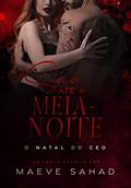 Ler SUA ATÉ A MEIA-NOITE : O NATAL DO CEO, do autor Maeve Sahad Ler SUA ATÉ A MEIA-NOITE : O NATAL DO CEO, do autor Maeve Sahad