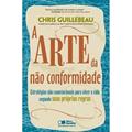 Ler A Arte da não Conformidade. Estratégias não Convencionais Para Viver a Vida, do autor Chris Guillebeau Ler A Arte da não Conformidade. Estratégias não Convencionais Para Viver a Vida, do autor Chris Guillebeau