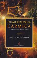 Ler Numerologia Cármica Conhecendo Sua Missão De Vida, do autor Sueli Lucchi Di Leo