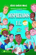 Ler Desprezados F. C. - Conforme Nova Ortografia, do autor Julio Emilio Braz Ler Desprezados F. C. - Conforme Nova Ortografia, do autor Julio Emilio Braz