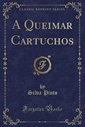 Ler A Queimar Cartuchos (Classic Reprint), do autor Silva Pinto Ler A Queimar Cartuchos (Classic Reprint), do autor Silva Pinto