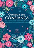 Ler Tara Ward - Construa sua Confiança, do autor Tara Ward; Pé Da Letra Ler Tara Ward - Construa sua Confiança, do autor Tara Ward; Pé Da Letra