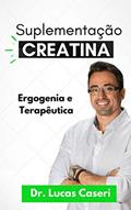 Ler Suplementação de Creatina: Ergogenia e Terapêutica, do autor Lucas Caseri Ler Suplementação de Creatina: Ergogenia e Terapêutica, do autor Lucas Caseri