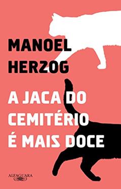 A jaca do cemitério é mais doce, do autor Manoel Herzog