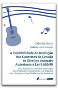 Ler Possibilidade de Resilição dos Contratos de Cessão de Direitos Autorais Anteriores à Lei 9.610/98, A - 2022, do autor Gabriela Freire Ler Possibilidade de Resilição dos Contratos de Cessão de Direitos Autorais Anteriores à Lei 9.610/98, A - 2022, do autor Gabriela Freire