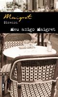 Ler Meu Amigo Maigret - Coleção L&PM Pocket, do autor Georges Simenon Ler Meu Amigo Maigret - Coleção L&PM Pocket, do autor Georges Simenon