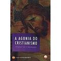 Ler A agonia do cristianismo, do autor Miguel de Unamuno