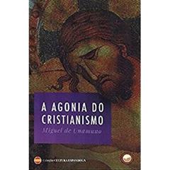 A agonia do cristianismo, do autor Miguel de Unamuno