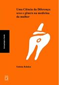 Ler Uma ciência da diferença: Sexo e gênero na medicina da mulher, do autor Fabíola Rohden