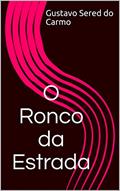 Ler O Ronco da Estrada, do autor Gustavo Sered do Carmo Ler O Ronco da Estrada, do autor Gustavo Sered do Carmo
