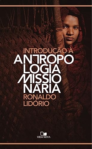Ler Introdução à Antropologia Missionária, do autor Ronaldo Lidório