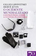 Ler O Ocidente Mundializado: Controvérsia Sobre a Cultura Planetária, do autor Gilles Lipovetsky; Hervé Juvin Ler O Ocidente Mundializado: Controvérsia Sobre a Cultura Planetária, do autor Gilles Lipovetsky; Hervé Juvin