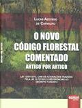 Ler O Novo Código Florestal Comentado Artigo por Artigo. Lei 12.651/2012, com as Alterações Trazidas Pela Lei 12.727/2012, do autor Lucas Azevedo de Carvalho