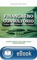 Ler Finanças no consultório: Como maximizar os resultados, do autor Francinaldo Gomes Ler Finanças no consultório: Como maximizar os resultados, do autor Francinaldo Gomes