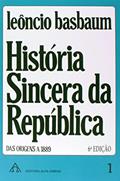 Ler Historia Sincera da República das Origens a 1889 - Volume 1, do autor Sérgio Roclaw Basbaum Ler Historia Sincera da República das Origens a 1889 - Volume 1, do autor Sérgio Roclaw Basbaum