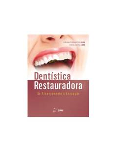 Dentística Restauradora - Do Planejamento à Execução, do autor Adriana Fernandes da Silva Lund