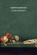 Ler Com Borges, do autor Alberto Manguel Ler Com Borges, do autor Alberto Manguel