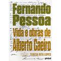 Ler Vida e obras de Alberto Caeiro, do autor Fernando Pessoa; Teresa Rita (Editor) Lopes Ler Vida e obras de Alberto Caeiro, do autor Fernando Pessoa; Teresa Rita (Editor) Lopes