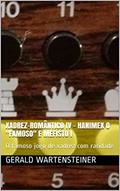 Ler XADREZ-ROMÂNTICO IV - Hanimex o "famoso" e Mefisto I : O famoso jogo de xadrez com raridade, do autor Gerald Wartensteiner Ler XADREZ-ROMÂNTICO IV - Hanimex o "famoso" e Mefisto I : O famoso jogo de xadrez com raridade, do autor Gerald Wartensteiner