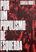 Ler Por um Populismo de Esquerda, do autor Chantal Mouffe