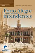 Ler Porto Alegre e Seus Eternos Intendentes (Volume 11), do autor Margaret Marchiori Bakos Ler Porto Alegre e Seus Eternos Intendentes (Volume 11), do autor Margaret Marchiori Bakos
