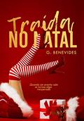 Ler Traída no Natal: Um romance que nasceu de um mal entendido, do autor G. Benevides Ler Traída no Natal: Um romance que nasceu de um mal entendido, do autor G. Benevides