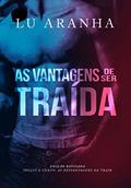 Ler As vantagens de ser traída, do autor Lu Aranha Ler As vantagens de ser traída, do autor Lu Aranha