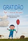 Ler Gratidão - Miguel, o menino que sabia agradecer, do autor Maria Mirian Genuíno de Andrade; Vilma Ribas Bezerra Ler Gratidão - Miguel, o menino que sabia agradecer, do autor Maria Mirian Genuíno de Andrade; Vilma Ribas Bezerra