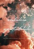 Ler Verdadeira Espiritualidade, do autor Francis A. Schaefer