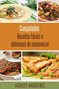 Ler Congelados: Receitas fáceis e deliciosas de economizar, do autor Ashley Andrews Ler Congelados: Receitas fáceis e deliciosas de economizar, do autor Ashley Andrews