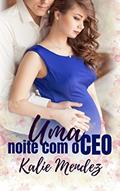 Capa de Uma noite com o CEO (Os Gazonni Livro 1), do autor Kalie Mendez
