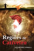 Ler REGIÕES DE CATIVEIRO, do autor Ana Méndez Ferrell Ler REGIÕES DE CATIVEIRO, do autor Ana Méndez Ferrell