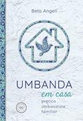 Ler Umbanda em casa: prática umbandista familiar, do autor Beto Angeli