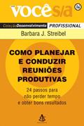 Ler Como Planejar e Conduzir Reuniões Produtivas - Coleção Você S/A, do autor Barbara J. Streibel