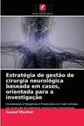 Capa de Estratégia de gestão de cirurgia neurológica baseada em casos, orientada para a investigação: Considerando a Patogénese e Prevenções com maior enfoque ... neurocirúrgico minimamente invasivo, do autor Saeed Mazher