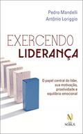 Capa de Exercendo liderança: O papel central do líder, sua motivação, proatividade e equilíbrio emocional, do autor Pedro Mandelli; Antônio Loriggio