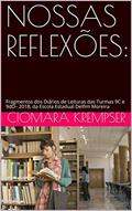 Ler NOSSAS REFLEXÕES:: Fragmentos dos Diários de Leituras das Turmas 9C e 9dD- 2018, da Escola Estadual Delfim Moreira, do autor CIOMARA KREMPSER Ler NOSSAS REFLEXÕES:: Fragmentos dos Diários de Leituras das Turmas 9C e 9dD- 2018, da Escola Estadual Delfim Moreira, do autor CIOMARA KREMPSER