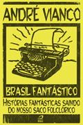 Capa de Brasil Fantástico - Histórias fantásticas saindo do nosso saco folclórico, do autor André Vianco
