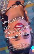 Ler A VINGANÇA DO SEQUESTRO MAL FEITO. : ANITTA E JULIETTE, cagaram, deram DESCARGA e a BOSTA VOLTOU., do autor DIVINODeus COVID19 Ler A VINGANÇA DO SEQUESTRO MAL FEITO. : ANITTA E JULIETTE, cagaram, deram DESCARGA e a BOSTA VOLTOU., do autor DIVINODeus COVID19