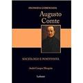 Capa de Augusto Comte. Sociólogo e Positivista, do autor André Campos Mesquita