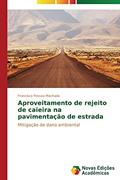 Ler Aproveitamento de rejeito de caieira na pavimentação de estrada: Mitigação de dano ambiental, do autor Pessoa Machado Francisco Ler Aproveitamento de rejeito de caieira na pavimentação de estrada: Mitigação de dano ambiental, do autor Pessoa Machado Francisco