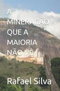 Ler A Mineração que a Maioria não vê, do autor Rafael Franco e Silva Ler A Mineração que a Maioria não vê, do autor Rafael Franco e Silva