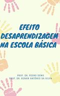 Ler EFEITO "DESAPRENDIZAGEM" NA ESCOLA BÁSICA, do autor Pedro Demo; Renan da Silva Ler EFEITO "DESAPRENDIZAGEM" NA ESCOLA BÁSICA, do autor Pedro Demo; Renan da Silva
