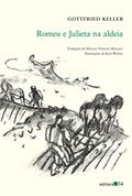 Ler Romeu e Julieta na aldeia, do autor Gottfried Keller Ler Romeu e Julieta na aldeia, do autor Gottfried Keller