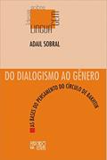 Ler Do Dialogismo ao Gênero: as Bases do Pensamento do Círculo de Bakhtin, do autor Adail Sobral