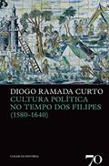 Ler Cultura Política no Tempo dos Filipes (1580-1640), do autor Diogo Ramada Curto Ler Cultura Política no Tempo dos Filipes (1580-1640), do autor Diogo Ramada Curto